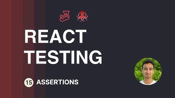 React Testing Tutorial - 15 - Assertions