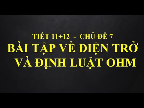 Vật lý 9 - Chủ đề 7: Bài tập về điện trở và định luật Ohm
