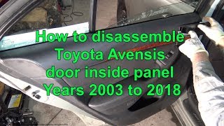 How to disassemble Toyota Avensis door inside panel. Years 2000 to 2018