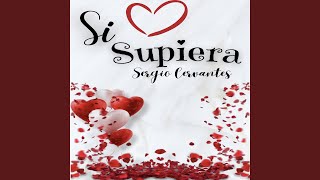 Video thumbnail of "Sergio Cervantes - Si Supiera"