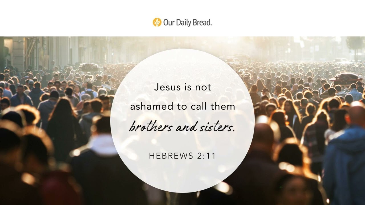 Jesus Our Brother | Audio Reading | Our Daily Bread Devotional | August 15, 2023