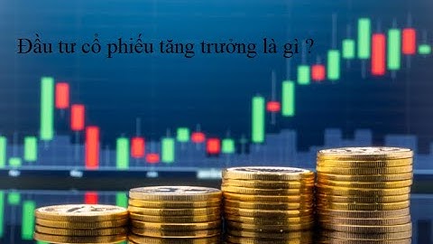 Đầu tư cổ phiếu  tăng trưởng là gì ?