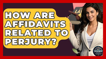 How Are Affidavits Related To Perjury? - Get Divorce Answers