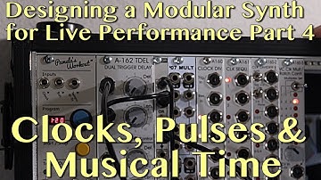 Designing a Modular Synth System for Live Performance Part 4 | Clocks. Pulses, and Musical Time