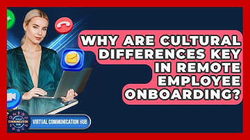 Why Are Cultural Differences Key In Remote Employee Onboarding? - Virtual Communication Hub