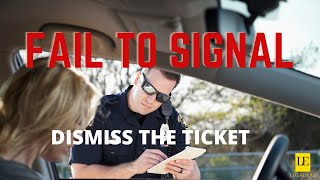 Fail to Signal Traffic Ticket | Here is How to Dismiss this Ticket