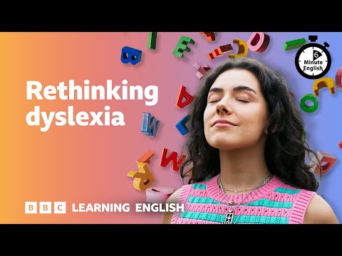 Rethinking dyslexia ⏲️ 6 Minute English
