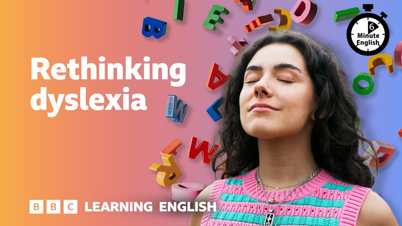 Rethinking dyslexia ⏲️ 6 Minute English