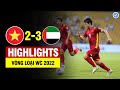 Highlights Việt Nam vs UAE | Tiến Linh Minh Vương thăng hoa khiến UAE sợ xanh mặt-VN làm lên lịch sử