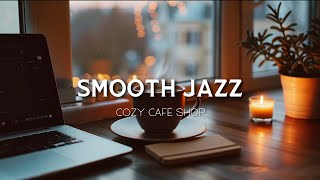 Jazz Relaxing Music for Working, Studying✨Cozy Coffee Shop Ambience & Soft Jazz Music