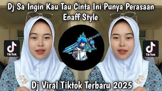 DJ SA INGIN KAU TAU CINTA INI PUNYA PERASAAN ENAFF STYLE VIRAL TIKTOK TERBARU 2025