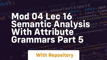 Mod 04 lec 16 semantic analysis with attribute grammars part 5