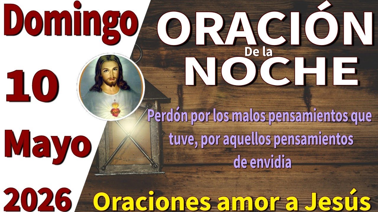 Oración de la noche de hoy Domingo 10 de mayo de 2026 -Job 22:21 - YouTube