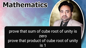 prove that sum of cube root of unity is equal to zero, prove that product of cube root of unity is 1