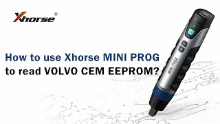 How To Use Xhorse Mini Prog To Read Volvo Cem Eeprom