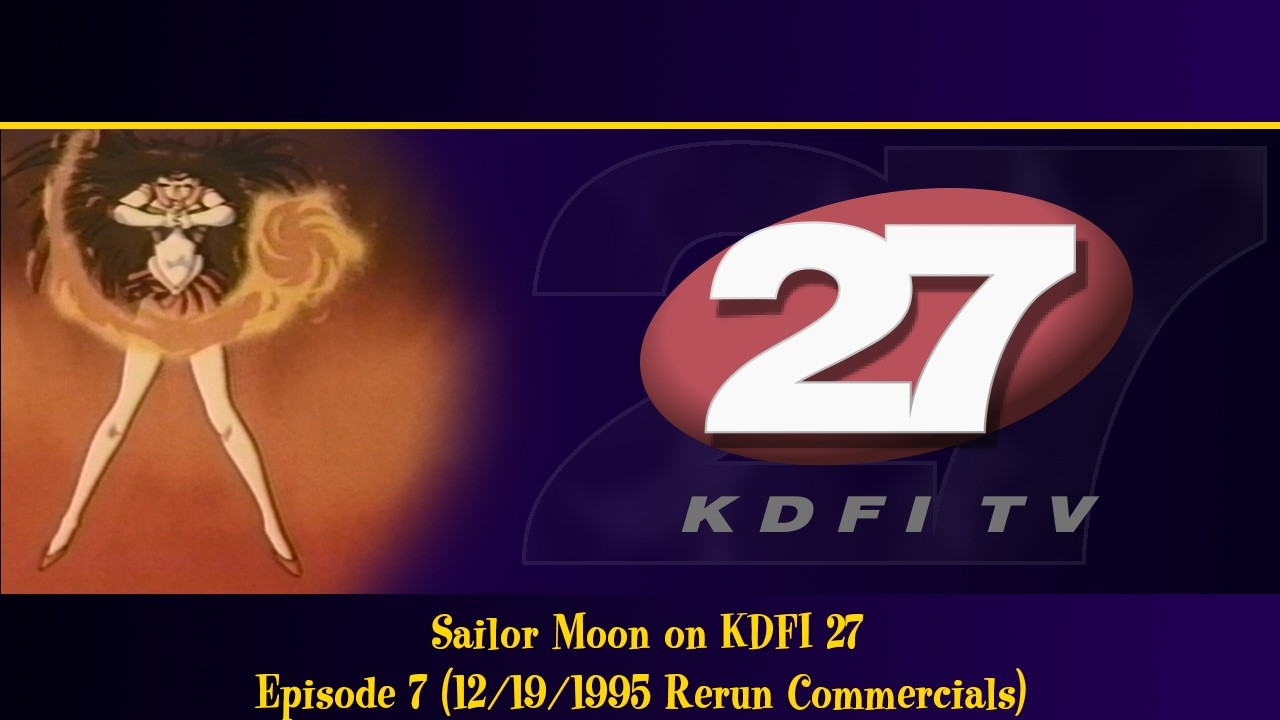 Sailor Moon on KDFI 27: Episode 7, 12/19/1995 Rerun (Features Opening, Closing, Commercials & IDs)