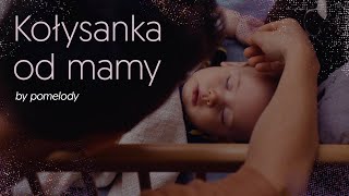 Video thumbnail of "Kołysanka od mamy | pomelody | kołysanki dla dzieci"