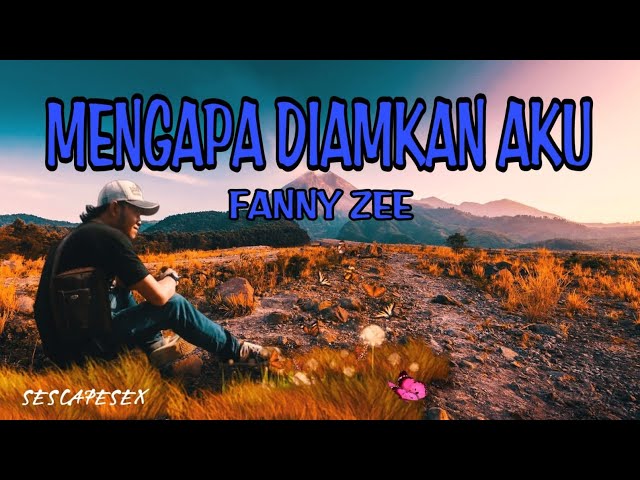 MENGAPA DIAMKAN AKU ~ FANNY ZEE (LIRIK LAGU) class=