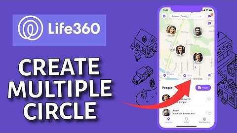 How to Create Multiple CircleIin Life360 2025?