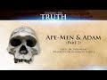 Ape-Men and Adam (Part Two): Digging for Truth Episode 75