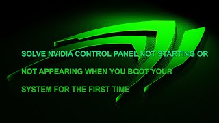 Fix nvidia control panel not opening or showing on startup on Windows 10