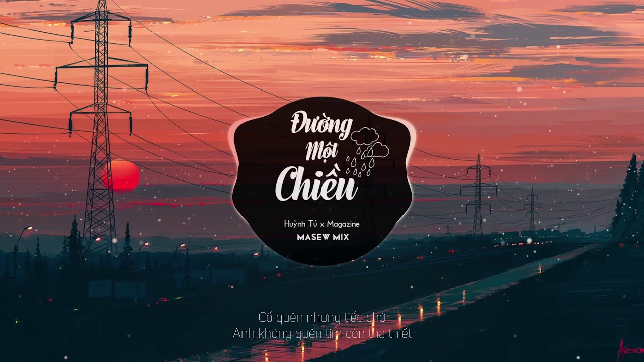 Đường Một Chiều - Huỳnh Tú X Magazine (Masew Mix)