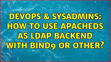 DevOps & SysAdmins: How to use ApacheDS as LDAP backend with BIND9 or other?