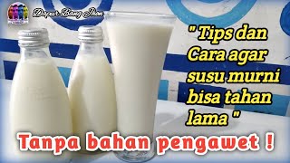 TIPS DAN CARA AGAR SUSU MURNI AWET DAN TAHAN LAMA | tanpa bahan pengawet | Dapur Bang Jhon