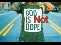 God is Not Dope