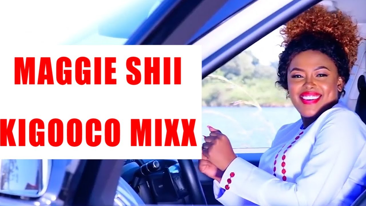 KIGOOCO MIX Best Of Maggie Shii Songs