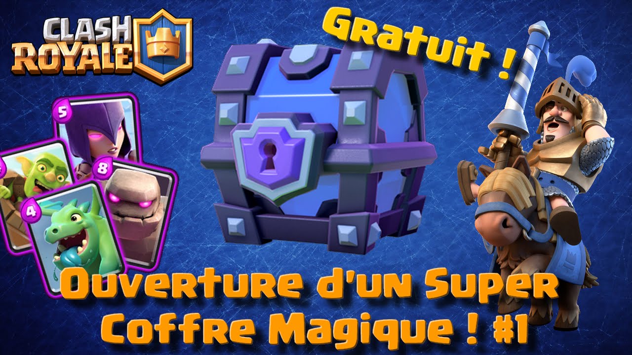 [ClashRoyale] Ouverture d'un Super Coffre Magique ! #1 (Gratuit) - YouTube