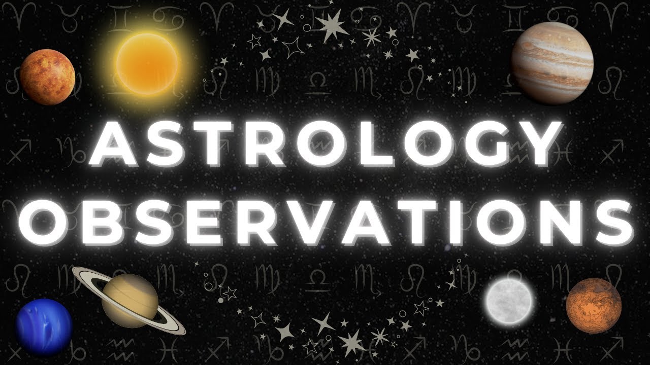 Astrology Observations - Love, Inner World, Karma & More!