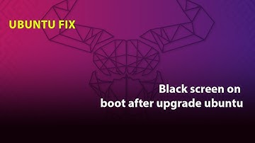 UBUNTU FIX: Black screen after upgrade on ubuntu