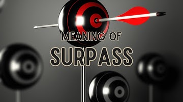 What does Surpass mean?