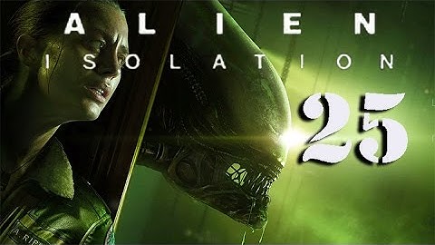 Alien Isolation Walkthrough PART 25 (PS4/XB1/PC/PS3/X360)