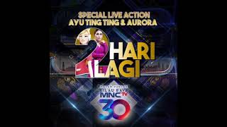 2 HARI LAGI!!! KILAU RAYA MNCTV 30