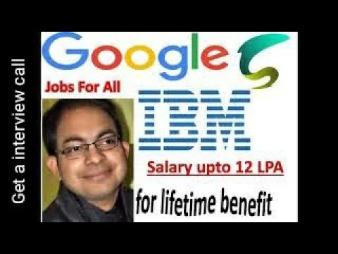 ? How to get a Interview call from IBM and Google. ? Current recruitment IBM, Google ?