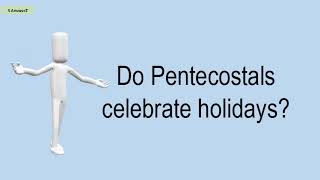 Do Pentecostals Celebrate Holidays?