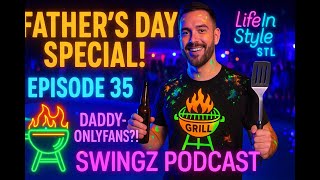 Ep. 035 - SWINGZ | DILF Energy & Dad Wisdom