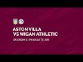 Aston Villa 3-2 Wigan Athletic | Extended highlights