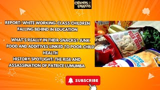 White Working-Class Children Falling Behind | Hidden Dangers in Kids’ Snacks | Patrice Lumumba