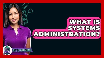 What Is Systems Administration? - Next LVL Programming