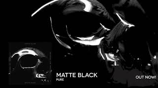 MATTE BLVCK - Pure