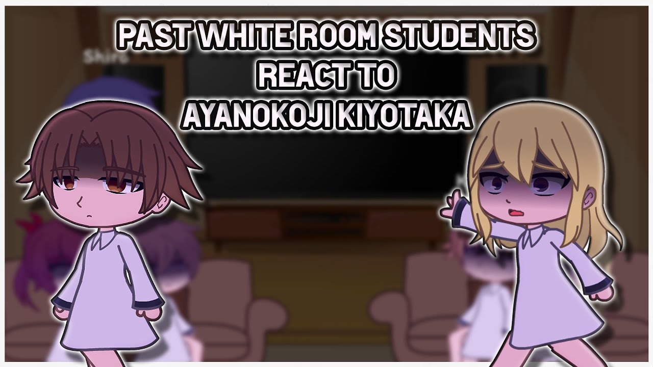 Past Whiteroom react to Ayanokoji Kiyotaka  COTE  GCRV
