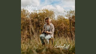 Celestial (Acoustic) - Adam Christopher