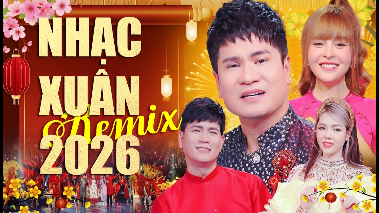 Nhạc Xuân Remix Căng Nhất 2026 - Nhạc Xuân Hay Nhất 2026 Bass Cực Căng | Nhiều Ca Sĩ