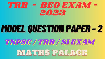TRB - BEO EXAM - 2023 - MATHS MODEL QUESTION PAPER - 2 WITH DETAILED ANSWERS - MATHS PALACE