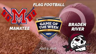 Game of the Week | Manatee at Braden River | Flag Football
