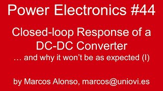 PE #44: Closed-loop Response of a DC-DC Converter … and why it won’t be as expected (I)
