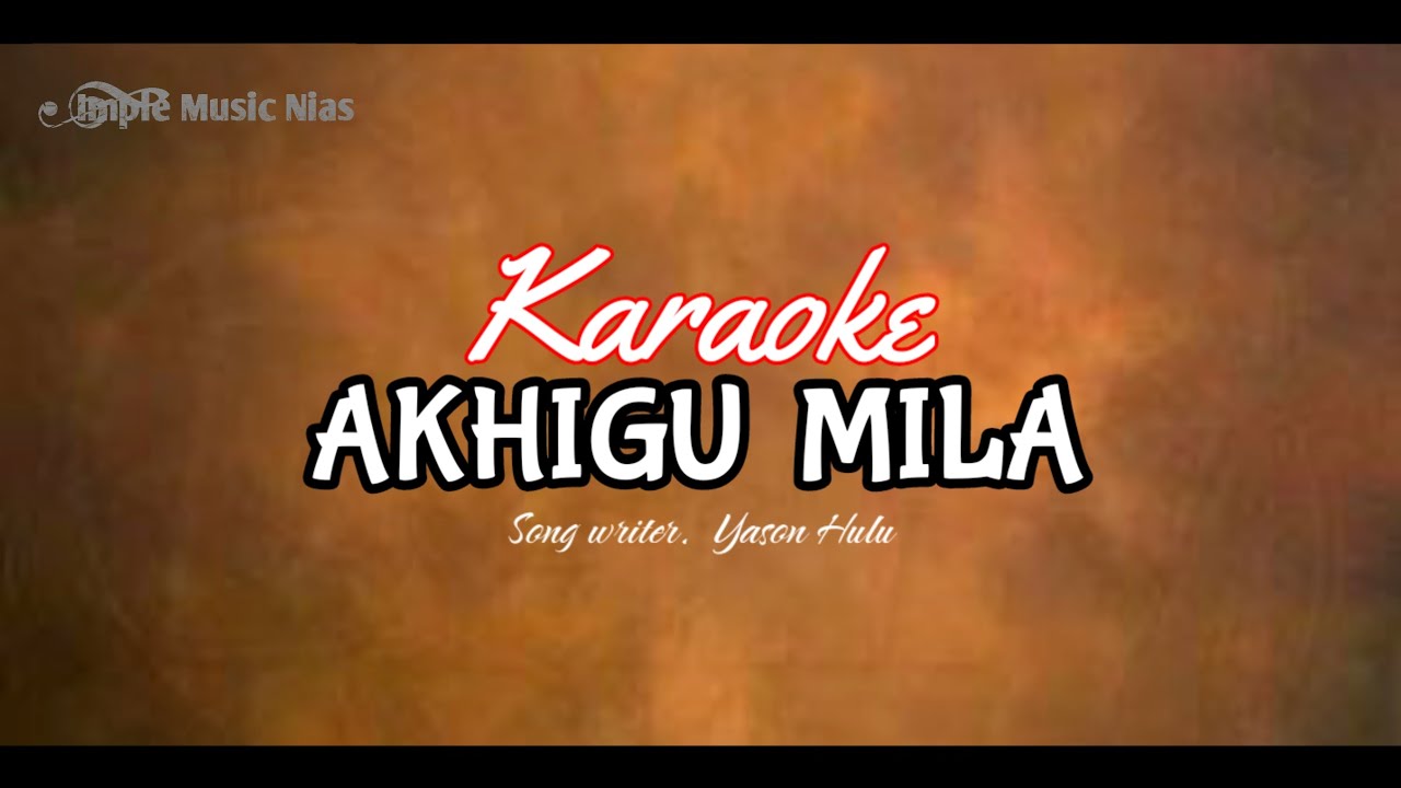 Karaoke Akhigu Mila | Dut remix nias | Update terbaru 2024 - Cipta. Yason Hulu